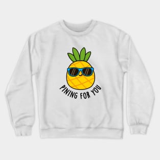 Pining For You Cute Pineapple Pun Crewneck Sweatshirt